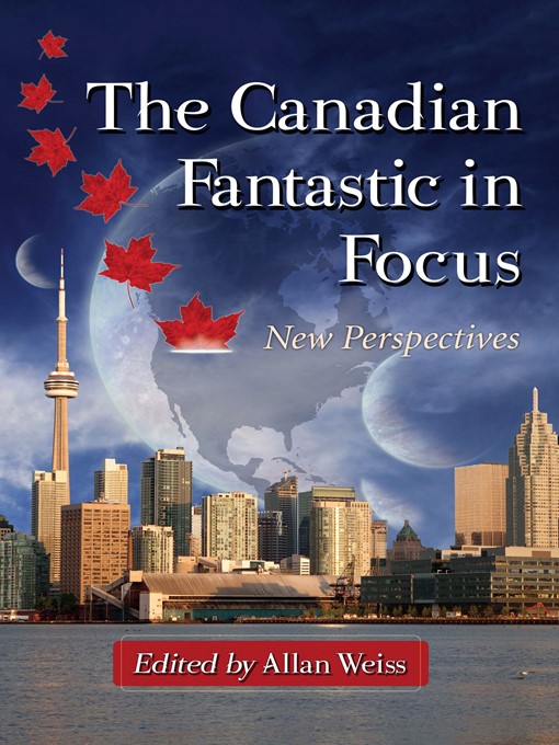 Title details for The Canadian Fantastic in Focus by Allan Weiss - Available
